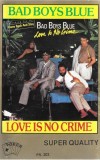 Bad Boys Blue - Love Is No Crime, Caseta audio