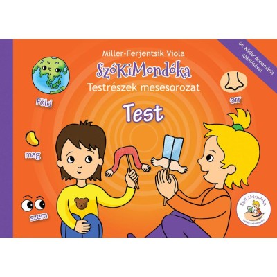 Sz&amp;oacute;KiMond&amp;oacute;ka Testr&amp;eacute;szek mesesorozat -Test - Miller-Ferjentsik Viola foto