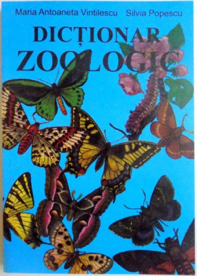 DICTIONAR ZOOLOGIC de MARIA ANTOANETA VINTILESCU , SILVIA POPESCU foto