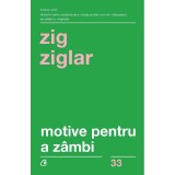 Motive Pentru A Zambi Ed. Iv, Zig Ziglar - Editura Curtea Veche