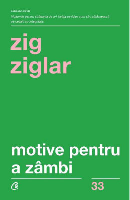 Motive Pentru A Zambi Ed. Iv, Zig Ziglar - Editura Curtea Veche foto