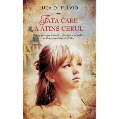 Fata care a atins cerul - Luca Di Fulvio foto