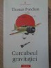 CURCUBEUL GRAVITATIEI-THOMAS PYNCHON-274085
