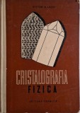 Cristalografia Fizica: Fizica Cristalelor - Victor N. Latiu (Carte Stiinta, Fizica)