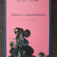 INTALNIRI CU FEMEI-FANTANA - Jacques Salome