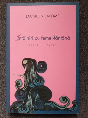 INTALNIRI CU FEMEI-FANTANA - Jacques Salome foto