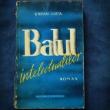 BALUL INTELECTUALILOR - STAFAN LUCA - ROMAN