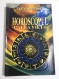 HOROSCOPUL - CALEA VIETII - Elena LUPSAN -