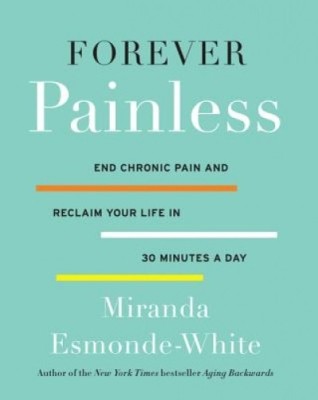Forever Painless: End Chronic Pain and Reclaim Your Life in 30 Minutes a Day foto