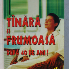 TANARA , FRUMOASA DUPA 40 DE ANI , SOLUTII PRACTICE PENTRU PROBLEMELE DUMNEAVOASTRA de LOUIS FAUROBERT , 2000