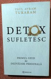 Detox Sufletesc. Primul ghid de dezvatare personala. Editura Bookzone, 2025 - Paul Avram Tukaram