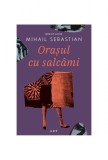 Cumpara ieftin Orașul cu salc&acirc;mi - Mihail Sebastian