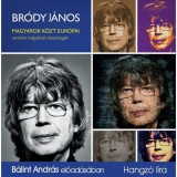 MAGYAROK K&Ouml;ZT EUR&Oacute;PAI - HANGOSK&Ouml;NYV - Br&oacute;dy J&aacute;nos