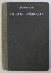 DURERI INABUSITE de MIHAIL SADOVEANU , 1921 foto