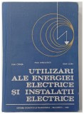 UTILIZARI ALE ENERGIEI ELECTRICE SI INSTALATII ELECTRICE de DAN COMSA ... IOAN SORA ,1983