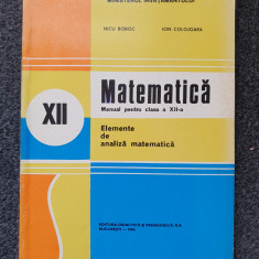 MATEMATICA MANUAL PENTRU CLASA A XII-A - Elemente de analiza matematica - Boboc