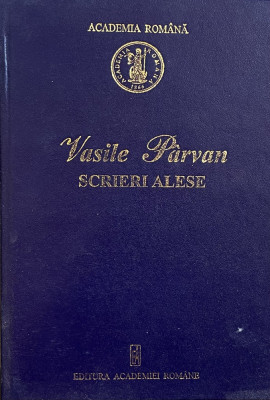 VASILE PARVAN - SCRIERI ALESE , text stabilit de ALEXANDRU ZUB , 2006 foto