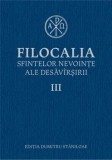 Filocalia sfintelor nevointe ale desavarsirii. Volumul III/***, Humanitas