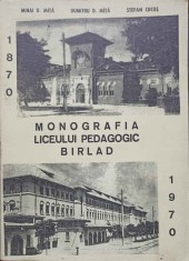 MONOGRAFIA LICEULUI PEDAGOGIC BARLAD 1870-1970-MIHAI D. MITA, DUMITRU D. MITA, STEDAN CUCOS-238269