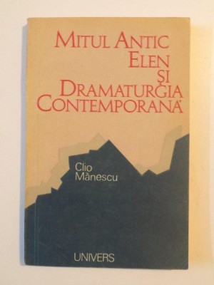 MITUL ANTIC ELEN SI DRAMATURGIA CONTEMPORANA de CLIO MANESCU , 1977 foto