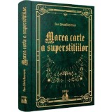 Marea carte a superstitiilor. 999 de credinte populare sau din folclorul urban despre soarta, noroc sau ghinion - Dan-Silviu Boerescu