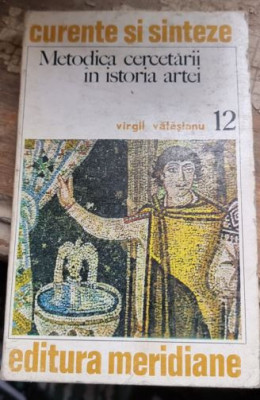 METODICA CERCETARII IN ISTORIA ARTEI - VIRGIL VATASIANU foto