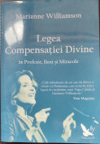 Legea compensaţiei divine - &icirc;n profesie, bani şi miracole/ Marianne Williamson