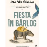 Cumpara ieftin Fiesta in barlog, Juan Pablo Villalobos, Curtea Veche Publishing