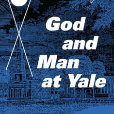 God and Man at Yale: The Superstitions of 'academic Freedom'