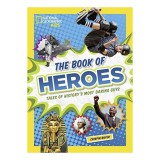 The Book of Heroes: Tales of History's Most Daring Dudes, Crispin Boyer