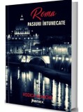 Roma. Pasiuni intunecate. Vol 2 | Rodica Mijaiche, Librex
