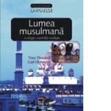 Lumea musulmana - o religie, societati multiple - Larousse