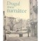Gabriel Liiceanu - Dragul meu turnator (Editia: 2013)