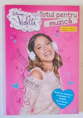 DISNEY , VIOLETTA , TOTUL PENTRU MUZICA , SERIA A DOUA , CARTEA A DOUA , 2014 foto