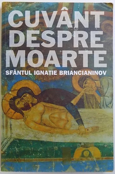 CUVANT DESPRE MOARTE de SFANTUL IGNATIE BRIANCIANINOV , 2007
