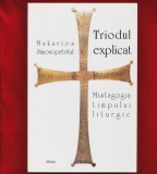 &quot;Triodul explicat. Mistagogia timpului liturgic&quot; - Makarios Simonopetritul