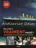 Cumpara ieftin Que S&#039;Est-Il Vraiment Passe? Les Mysteres Les Plus Intrigants De L&#039;Histoire