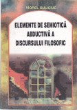 AS - VIOREL GULICIUC - ELEMENTE DE SEMIOTICĂ ABDUCTIVĂ A DISCURSULUI FILOSOFIC