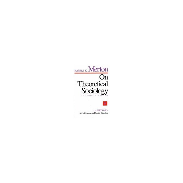 On Theoretical Sociology: Five Essays, Old and New