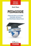 Pedagogie. Provocari si dileme privind scoala si profesia didactica | Emil Paun, Polirom