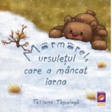 Mormorel, ursuletul care a mancat iarna - Tatiana Tapalaga