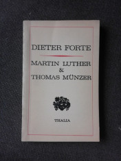 MARTIN LUTHER SI THOMAS MUNTZER - DIETER FORTE foto