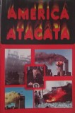 America Atacata - Necunoscut, Politica, 2001, Editura Bogdana, Romana, 206 Pagini, Paperback