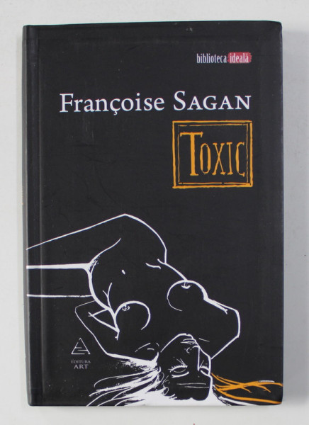 TOXIC de FRANCOSIE SAGAN , ilustratii de BERNARD BUFFET , 2010