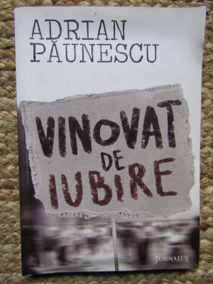 Adrian Paunescu - Vinovat de iubire foto