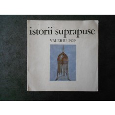 VALERIU POP - ISTORII SUPRAPUSE