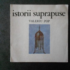 VALERIU POP - ISTORII SUPRAPUSE