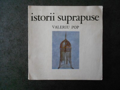 VALERIU POP - ISTORII SUPRAPUSE foto