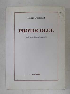 PROTOCOLUL - INSTRUMENT DE COMUNICARE de LOUIS DUSSAULT , 1996 , foto
