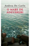 O mare de adevaruri - Andrea De Carlo, 2021